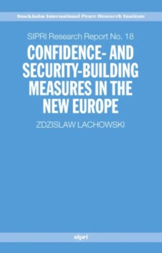 Confidence and Security Building Measures in the New Europe - Lachowski, Zdzislaw (, SIPRI Project Leader)