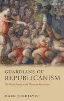 Guardians of Republicanism - Jurdjevic, Mark (Assistant Professor, University of Ottowa)