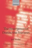 Emergence of Distinctive Features - Mielke, Jeff (, University of Ottawa)