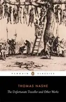 Unfortunate Traveller and Other Works - Nashe, Thomas