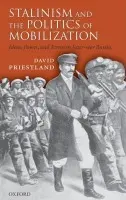 Stalinism and the Politics of Mobilization - Priestland, David (, Fellow and Tutor in Modern History, St Edmund Hall, Oxford)