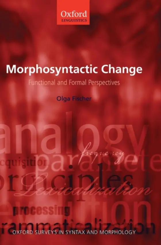 Morphosyntactic Change - Fischer, Olga (, Professor of Germanics)