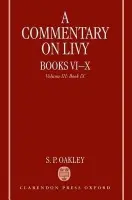 Commentary on Livy, Books VI-X - Oakley, S. P. (Professor of Latin, University of Reading)