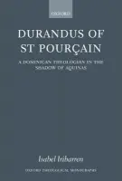 Durandus of St Pourcain - Iribarren, Isabel (Junior Research Fellow in Theology, St John's College, Oxford)