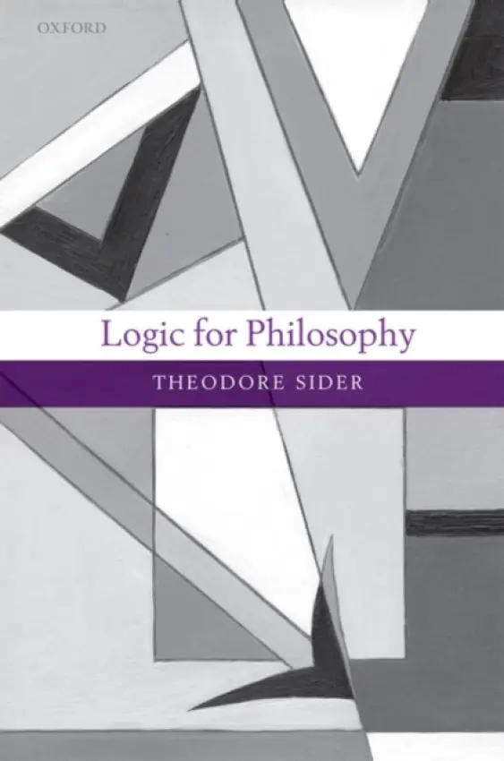 Logic for Philosophy - Sider, Theodore (New York University)