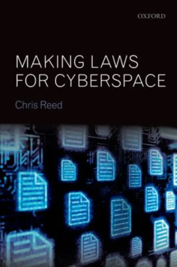 Making Laws for Cyberspace - Reed, Chris (Queen Mary, University of London)