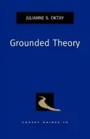 Grounded Theory - Oktay, Julianne S. (Professor of Social Work, Professor of Social Work, University of Maryland, Baltimore, MD)