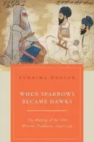 When Sparrows Became Hawks - Dhavan, Purnima (Assistant Professor of History, Assistant Professor of History, University of Washington, Seattle)
