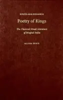 Poetry of Kings - Busch, Allison (Assistant Professor, Hindi and Indian Literature, Assistant Professor, Hindi and Indian Literature, Columbia University)