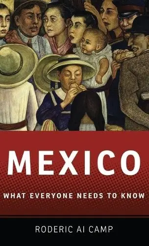 Mexico - Camp, Roderic Ai (Philip M. McKenna Professor of the Pacific Rim, Philip M. McKenna Professor of the Pacific Rim, Claremont McKenna College)