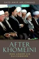 After Khomeini - Arjomand, Said Amir (Distinguished Service Professor of Sociology and Director of the Stony Brook Institute for Global Studies, Distinguished Service Professor of Sociology and Director of the Stony Brook Institute for Global Studies, Stony Brook Universi