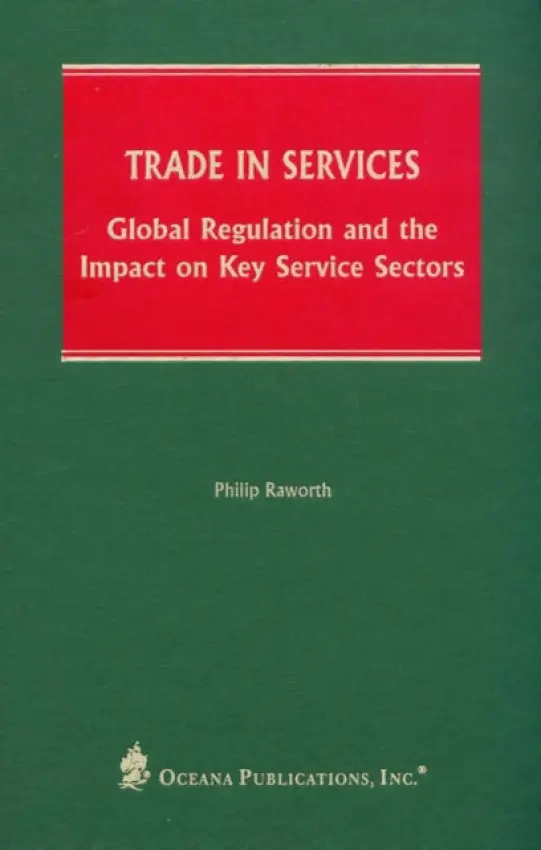 Trade In Services - Raworth, Philip (, Professor Emeritus, School of Business, Economics  a  the Law, University of Alberta)