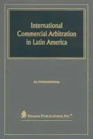 International Commercial Arbitration in Latin America - Kleinheisterkamp, Jan (, HEC School of Management, Paris)