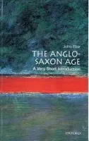 Anglo-Saxon Age - Blair, John (Fellow and Prelector in Modern History, Fellow and Prelector in Modern History, The Queen's College, Oxford)