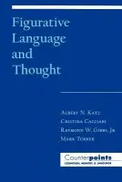 Figurative Language and Thought - Katz, Albert N. (Professor of Psychology, Professor of Psychology, University of Western Ontario) a Cacciari, Cristina (Professor of Psychology, Professor of Psychology, University of Bologna, Italy) a Gibbs, Raymond W., Jr. (Professor of Psychology, Professo