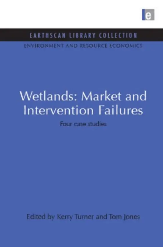 Wetlands: Market and Intervention Failures - Turner, Kerry a Jones, Tom