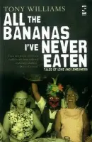 All the Bananas I've Never Eaten - Williams, Tony