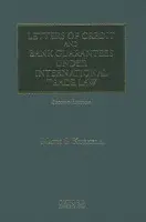 Letters of Credit and Bank Guarantees under International Trade Law - Kurkela, Matti S. (Partner, Hannes Snellman Attorneys at Law Ltd., Partner, Hannes Snellman Attorneys at Law Ltd., Docent, Helsinki University Law School)