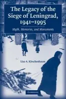 Legacy of the Siege of Leningrad, 1941-1995 - Kirschenbaum, Lisa A. (Professor, West Chester University, Pennsylvania)