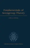 Fundamentals of Semigroup Theory - Howie, John M. (Regius Professor of Mathematics, Regius Professor of Mathematics, University of St Andrews, Fife)