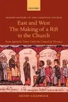 East and West: The Making of a Rift in the Church - Chadwick, Henry (Emeritus Regius Professor of Divinity, University of Cambridge)