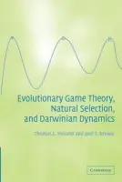 Evolutionary Game Theory, Natural Selection, and Darwinian Dynamics - Vincent, Thomas L. (University of Arizona) a Brown, Joel S. (University of Illinois, Chicago)