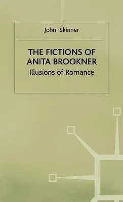 Fictions of Anita Brookner - Skinner, John