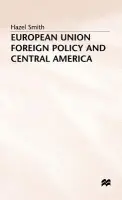 European Union Foreign Policy and Central America - Smith, H.