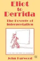 Eliot to Derrida - Harwood, John