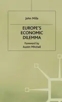 Europe's Economic Dilemma - Mills, J.