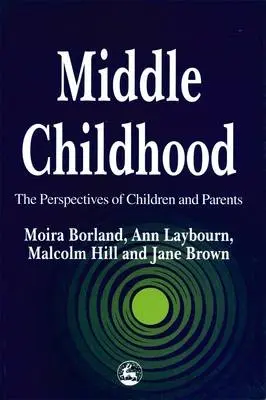 Middle Childhood - Brown, Jane a Borland, Moira a Laybourn, Ann a Hill, Malcolm