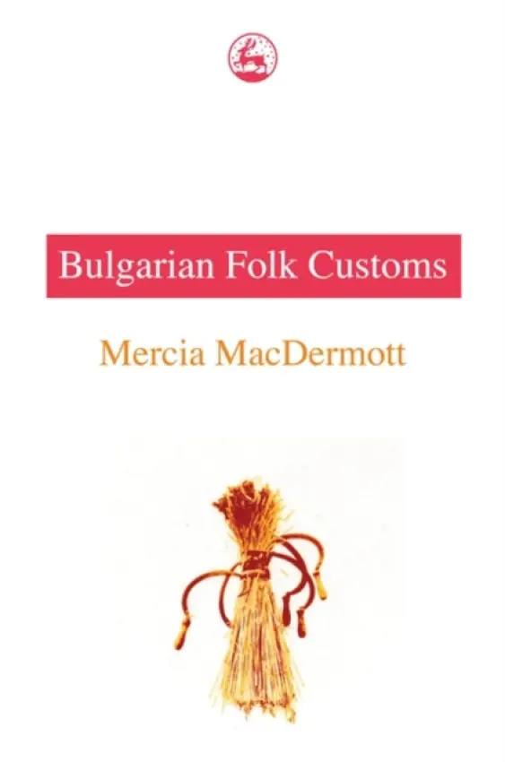 Bulgarian Folk Customs - MacDermott, Mercia