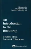 Introduction to the Bootstrap - Efron, Bradley (Stanford University, Palo Alto, California, USA) a Tibshirani, R.J. (Stanford University, California, USA)