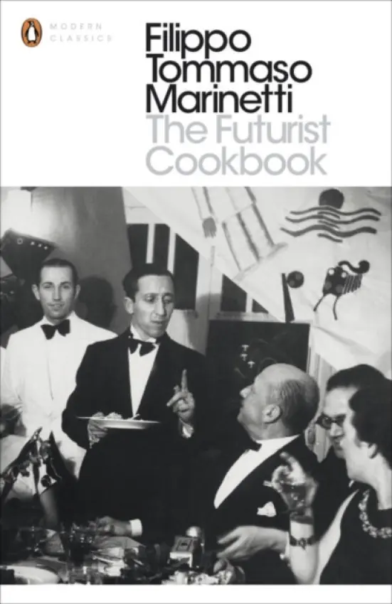 The Futurist Cookbook - Filippo Tommaso Marinetti