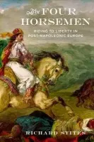 Four Horsemen - Stites, Richard (formerly Professor of History and International Affairs, formerly Professor of History and International Affairs, Georgetown University)