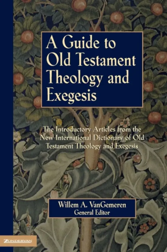 Guide to Old Testament Theology and Exegesis - VanGemeren, Willem A.