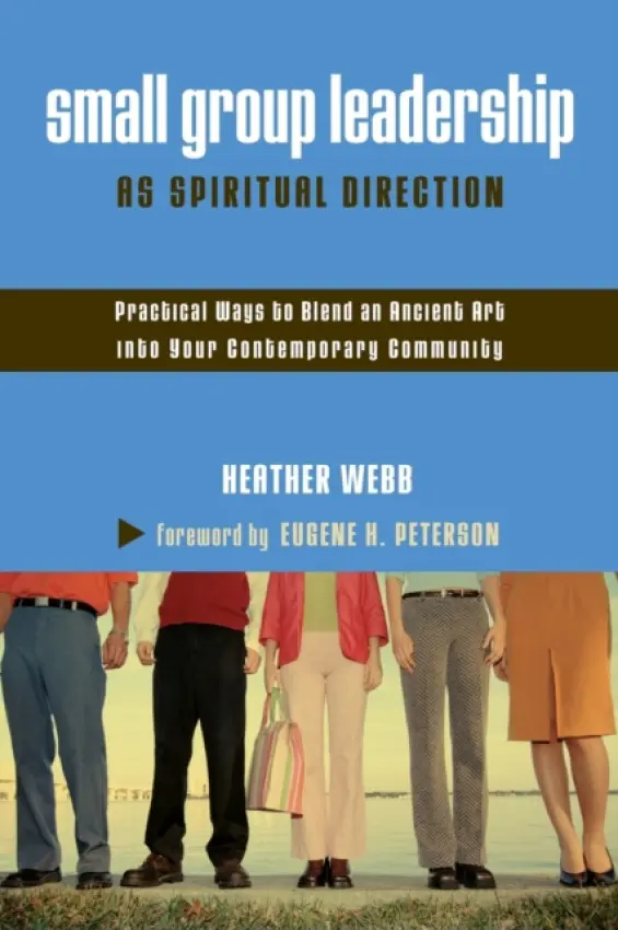 Small Group Leadership as Spiritual Direction - Webb, Heather Parkinson