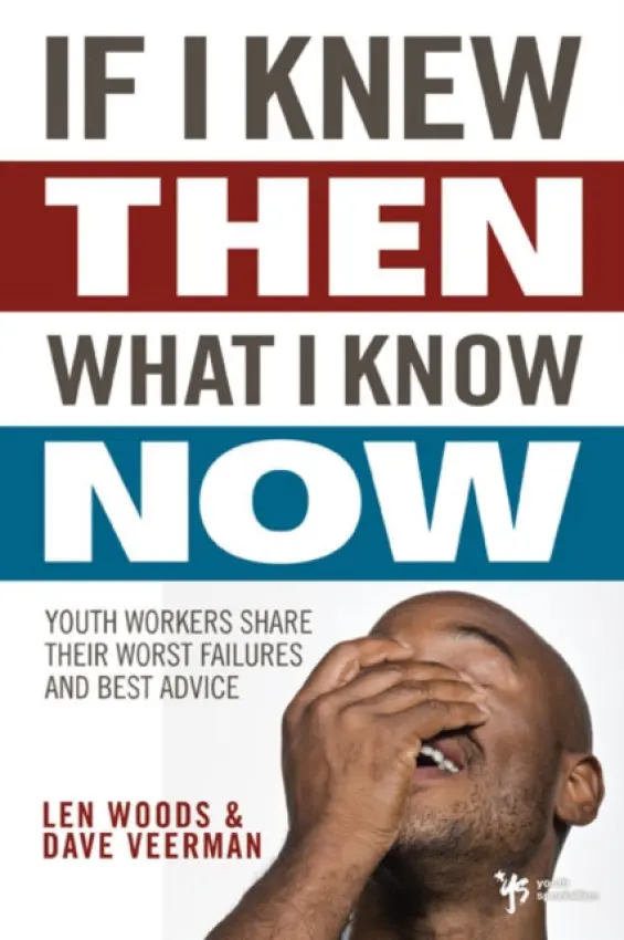 If I Knew Then What I Know Now - Woods, Len a Veerman, Dave