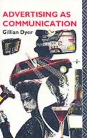 Advertising as Communication - Dyer, Gillian