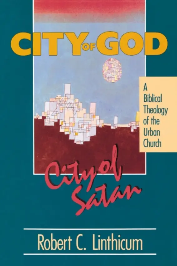 City of God, City of Satan - Linthicum, Robert C.