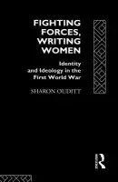 Fighting Forces, Writing Women - Ouditt, Sharon