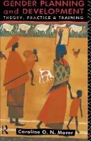 Gender Planning and Development - Moser, Caroline (University of Manchester, UK)