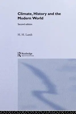 Climate, History and the Modern World - Lamb, Hubert H.