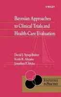 Bayesian Approaches to Clinical Trials and Health-Care Evaluation - Spiegelhalter, David J. (MRC Biostatistics Unit, UK) a Abrams, Keith R. (University of Leicester, UK) a Myles, Jonathan P. (Cancer Research UK, UK)