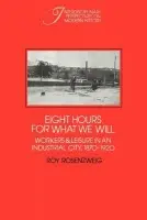 Eight Hours for What We Will - Rosenzweig, Roy
