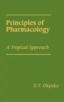 Principles of Pharmacology - Okpako, D. T.