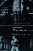 Benjamin Britten: Billy Budd - Cooke, Mervyn (University of Cambridge) a Reed, Philip (Britten-Pears Library, Aldeburgh, UK)