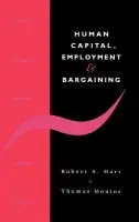 Human Capital, Employment and Bargaining - Hart, Robert A. (University of Stirling) a Moutos, Thomas (University of Stirling)