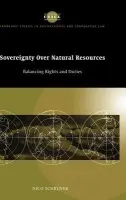 Sovereignty over Natural Resources - Schrijver, Nico (Vrije Universiteit, Amsterdam)