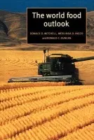 World Food Outlook - Mitchell, Donald O. (The World Bank) a Ingco, Merlinda D. (The World Bank) a Duncan, Ronald C.